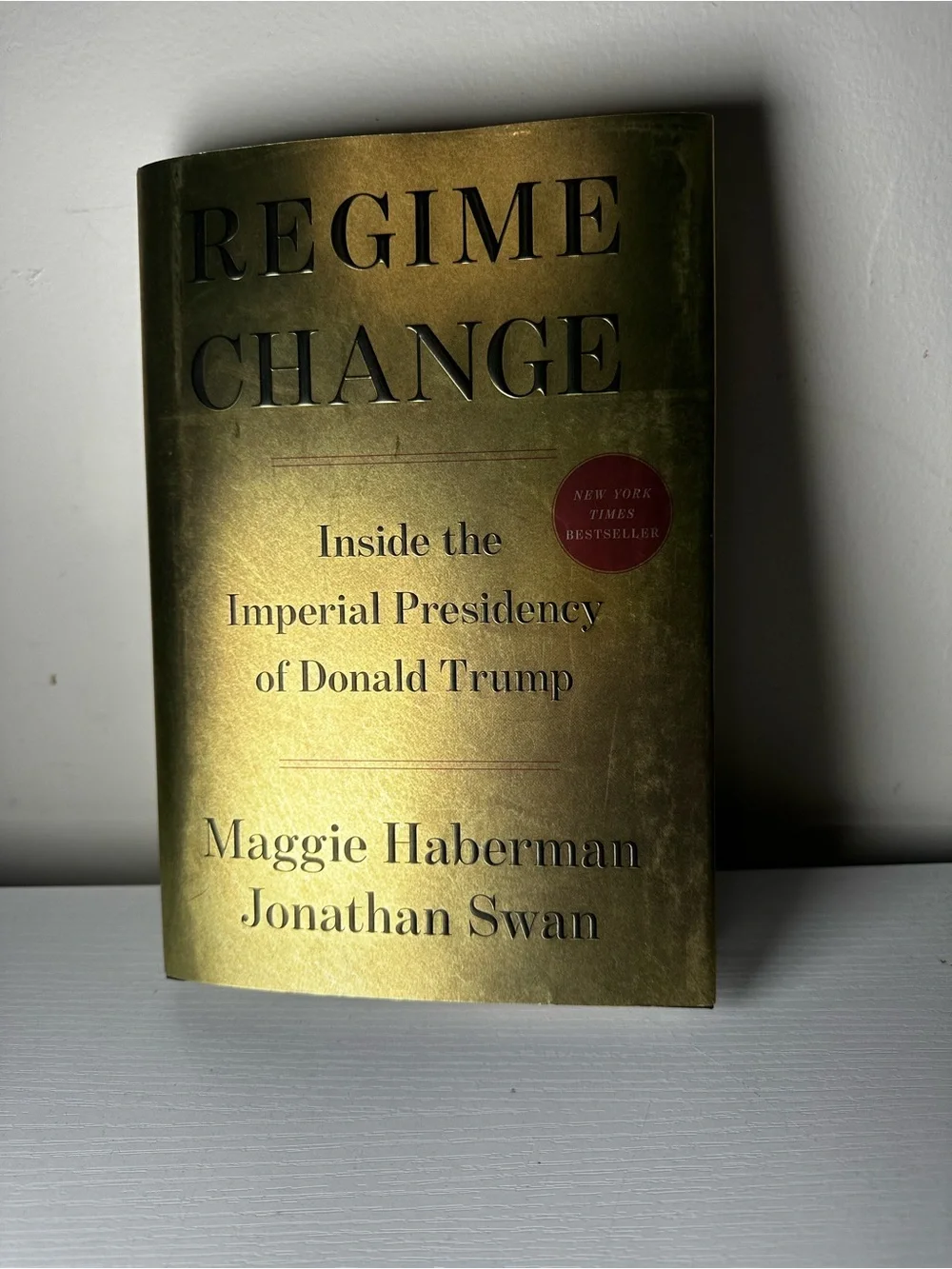 Regime Change Gold Hardcover Book by Maggie Haberman & Jonathan Swan
